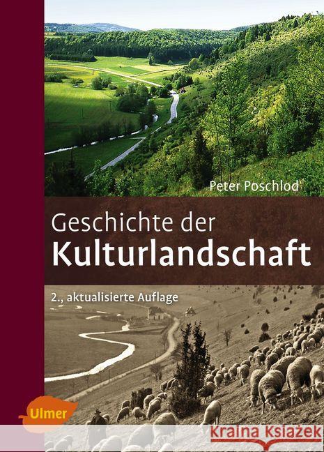 Geschichte der Kulturlandschaft : Entstehungsursachen und Steuerungsfaktoren der Entwicklung der Kulturlandschaft, Lebensraum- und Artenvielfalt in Mitteleuropa Poschlod, Peter 9783800109265 Verlag Eugen Ulmer - książka