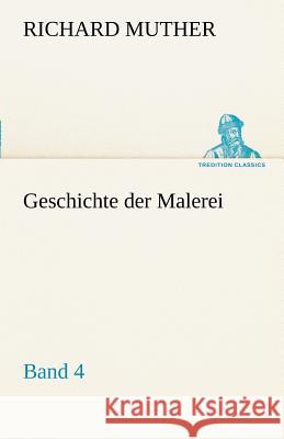 Geschichte der Malerei 4 Muther, Richard 9783842492288 TREDITION CLASSICS - książka