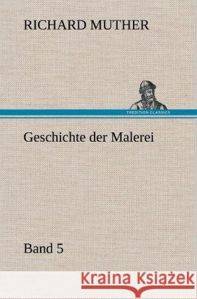 Geschichte der Malerei 5 Muther, Richard 9783847257899 TREDITION CLASSICS - książka