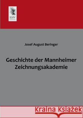 Geschichte Der Mannheimer Zeichnungsakademie Josef August Beringer 9783955640064 Ehv-History - książka