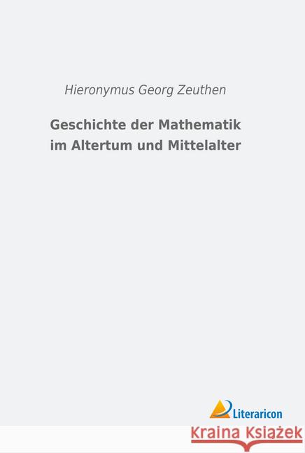 Geschichte der Mathematik im Altertum und Mittelalter Zeuthen, Hieronymus Georg 9783965061064 Literaricon - książka
