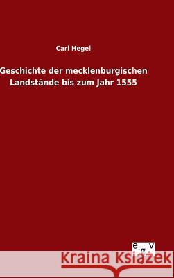 Geschichte der mecklenburgischen Landstände bis zum Jahr 1555 Carl Hegel 9783734003776 Salzwasser-Verlag Gmbh - książka