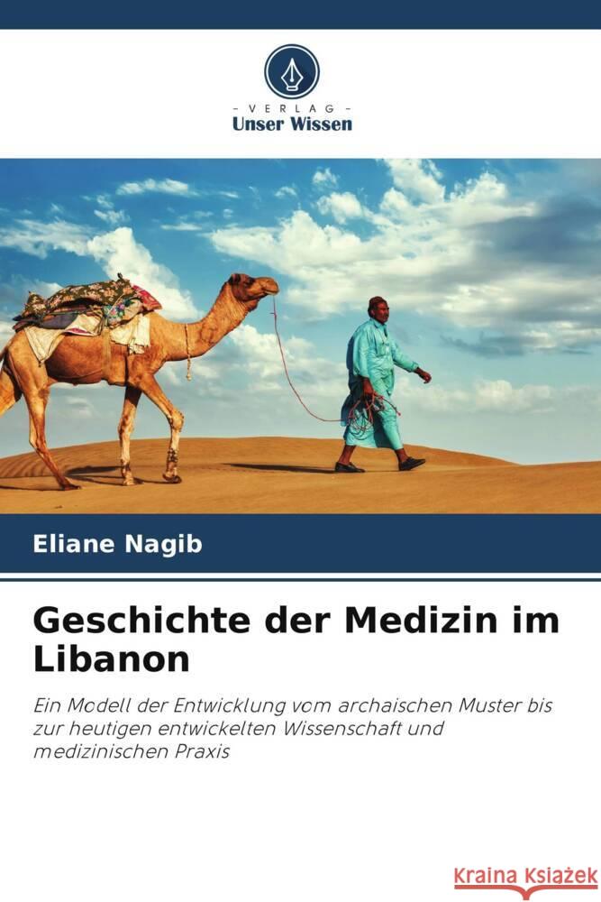 Geschichte der Medizin im Libanon Nagib, Eliane, Harb, Talal, Kossaify, Antoine 9786204878119 Verlag Unser Wissen - książka