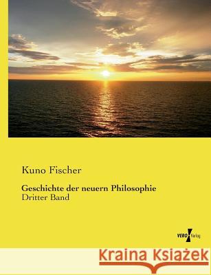 Geschichte der neuern Philosophie: Dritter Band Fischer, Kuno 9783737209335 Vero Verlag - książka