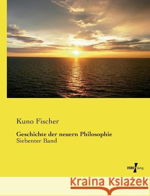 Geschichte der neuern Philosophie: Siebenter Band Fischer, Kuno 9783737209373 Vero Verlag - książka