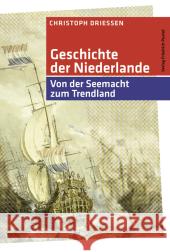 Geschichte der Niederlande : Von der Seemacht zum Trendland Driessen, Christoph   9783791721736 Pustet, Regensburg - książka