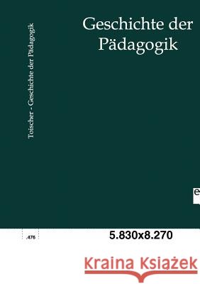 Geschichte der Pädagogik Toischer, Wendelin 9783863827748 Europäischer Geschichtsverlag - książka
