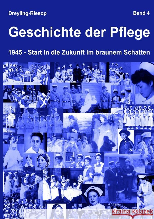 Geschichte der Pflege - Band 4 Dreyling-Riesop, Heidrun 9783819783487 epubli - książka