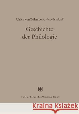 Geschichte Der Philologie: Mit Einem Nachwort Und Register Von Albert Henrichs Wilamowitz-Moellendorff, Ulrich Von 9783663121404 Springer - książka