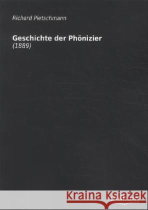 Geschichte der Phönizier : (1889) Pietschmann, Richard 9783845712383 UNIKUM - książka