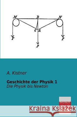 Geschichte Der Physik 1 A. Kistner 9783955622664 Bremen University Press - książka