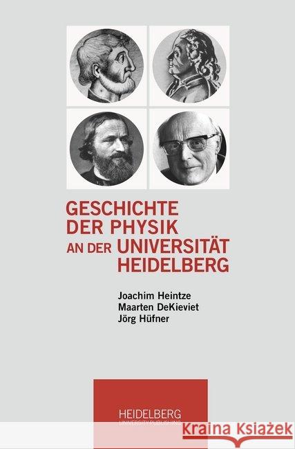 Geschichte der Physik an der Universität Heidelberg Heintze, Joachim 9783947732289 Heidelberg University Publishing - książka