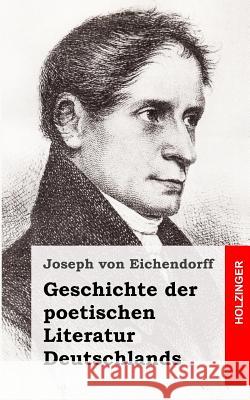 Geschichte der poetischen Literatur Deutschlands Von Eichendorff, Joseph 9781482381108 Createspace - książka