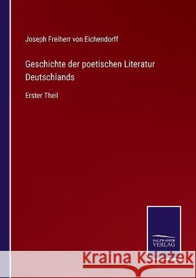 Geschichte der poetischen Literatur Deutschlands: Erster Theil Joseph Freiherr Von Eichendorff 9783375089085 Salzwasser-Verlag - książka