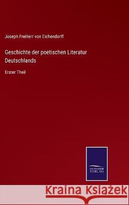 Geschichte der poetischen Literatur Deutschlands: Erster Theil Joseph Freiherr Von Eichendorff 9783375089092 Salzwasser-Verlag - książka