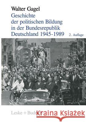 Geschichte Der Politischen Bildung in Der Bundesrepublik Deutschland 1945-1989: Zwölf Lektionen Gagel, Walter 9783322957832 Vs Verlag Fur Sozialwissenschaften - książka