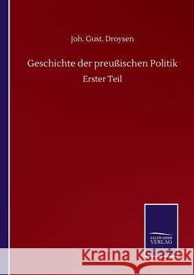 Geschichte der preußischen Politik: Erster Teil Droysen, Joh Gust 9783752518245 Salzwasser-Verlag Gmbh - książka