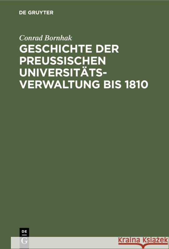 Geschichte Der Preussischen Universitätsverwaltung Bis 1810 Conrad Bornhak 9783111316635 De Gruyter - książka