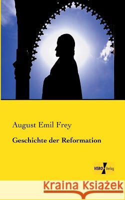 Geschichte der Reformation August Emil Frey 9783956105494 Vero Verlag - książka