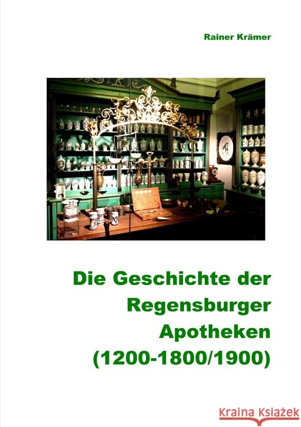 Geschichte der Regensburger Apotheken (1200-1800/1900) Krämer, Rainer 9783819026317 epubli - książka