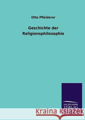 Geschichte der Religionsphilosophie Pfleiderer, Otto 9783846025765 Salzwasser-Verlag Gmbh - książka