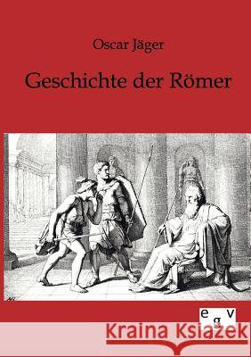 Geschichte der Römer Jäger, Oscar 9783863825638 Europäischer Geschichtsverlag - książka