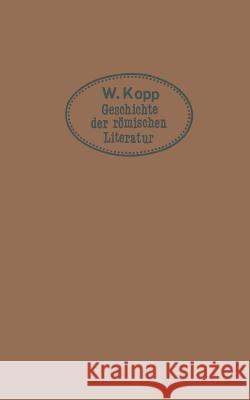 Geschichte Der Römischen Literatur: Für Höhere Lehranstalten Und Zum Selbststudium Kopp, Max 9783642485169 Springer - książka