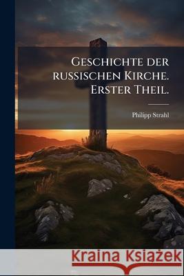 Geschichte Der Russischen Kirche Philipp Strahl 9781148543352  - książka