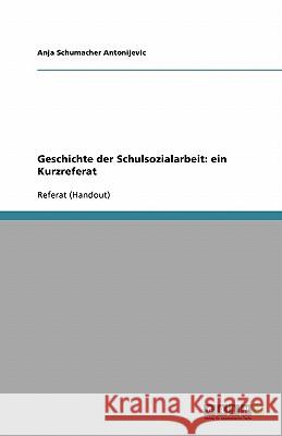 Geschichte der Schulsozialarbeit: ein Kurzreferat Anja Schumache 9783638931908 Grin Verlag - książka