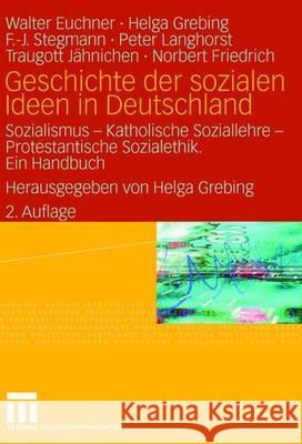 Geschichte Der Sozialen Ideen in Deutschland: Sozialismus -- Katholische Soziallehre -- Protestantische Sozialethik. Ein Handbuch Euchner, Walter Grebing, Helga Stegmann, Franz J. 9783531147529 VS Verlag - książka