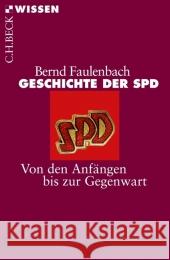 Geschichte der SPD : Von den Anfängen bis zur Gegenwart Faulenbach, Bernd 9783406637179 Beck - książka