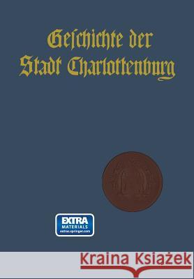 Geschichte Der Stadt Charlottenburg: Erster Band. Darstellung Gundlach, Wilhelm 9783662405260 Springer - książka