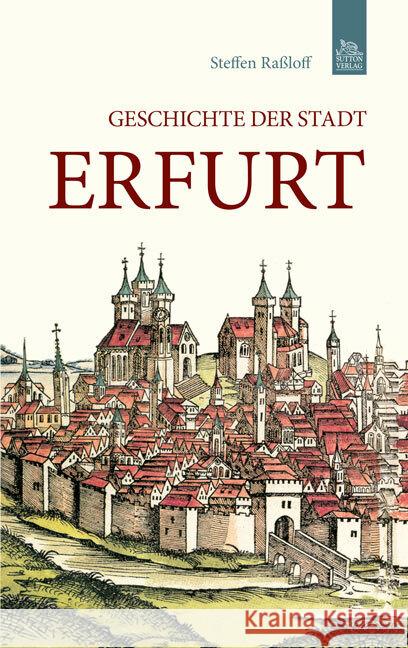 Geschichte der Stadt Erfurt Raßloff, Steffen 9783954000449 Sutton Verlag - książka