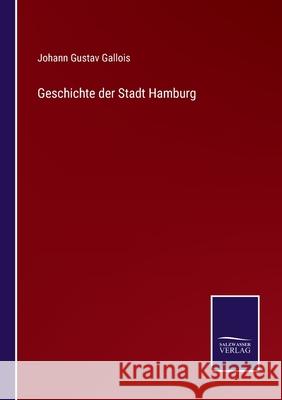 Geschichte der Stadt Hamburg Johann Gustav Gallois 9783752542585 Salzwasser-Verlag Gmbh - książka