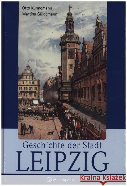 Geschichte der Stadt Leipzig Künnemann, Otto; Güldemann, Martina 9783831322015 Wartberg - książka