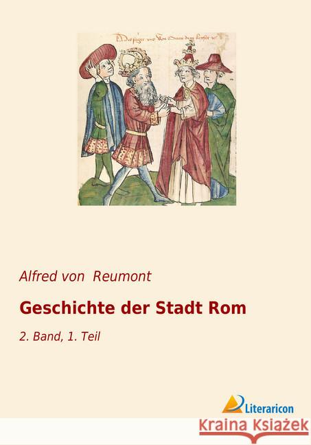 Geschichte der Stadt Rom : 2. Band, 1. Teil Reumont, Alfred von 9783965062757 Literaricon - książka