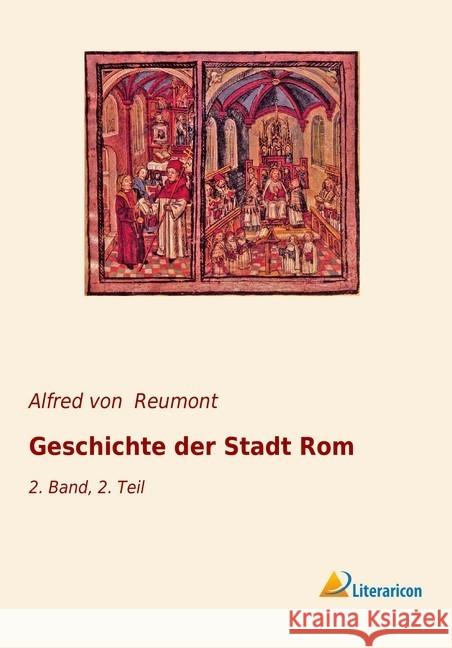 Geschichte der Stadt Rom : 2. Band, 2. Teil Reumont, Alfred von 9783965062764 Literaricon - książka