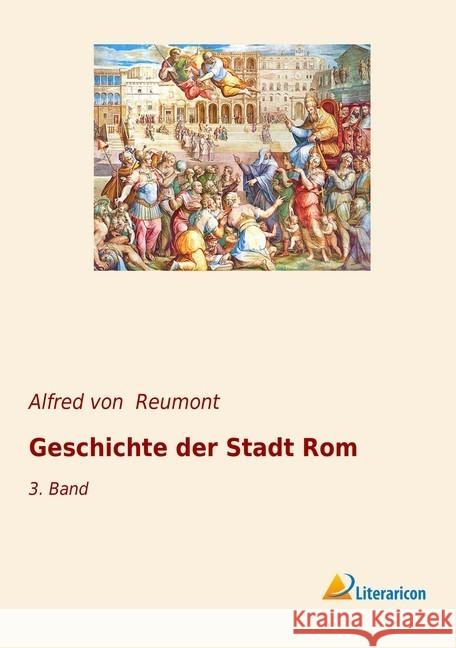 Geschichte der Stadt Rom : 3. Band Reumont, Alfred von 9783965062771 Literaricon - książka