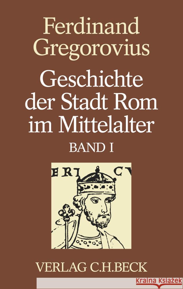 Geschichte der Stadt Rom im Mittelalter  Band 1: Erstes bis sechstes Buch Gregorovius, Ferdinand 9783406819353 Beck - książka