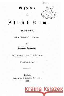 Geschichte Der Stadt ROM Im Mittelalter, Vom V. Bis XVI. Jahrhundert Ferdinand Gregorovius 9781535179188 Createspace Independent Publishing Platform - książka