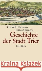 Geschichte der Stadt Trier Clemens, Gabriele Clemens, Lukas  9783406556180 Beck - książka