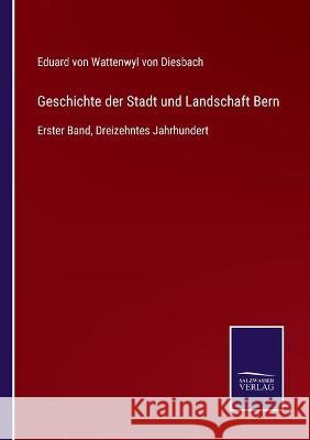 Geschichte der Stadt und Landschaft Bern: Erster Band, Dreizehntes Jahrhundert Eduard Vo 9783752537147 Salzwasser-Verlag Gmbh - książka