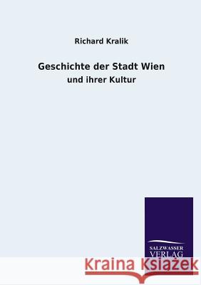 Geschichte der Stadt Wien Kralik, Richard 9783846023013 Salzwasser-Verlag Gmbh - książka