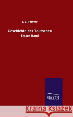 Geschichte der Teutschen Pfister, J. C. 9783846097991 Salzwasser-Verlag Gmbh - książka