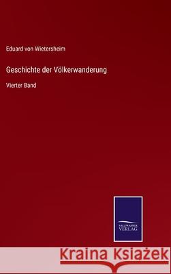 Geschichte der Völkerwanderung: Vierter Band Eduard Von Wietersheim 9783752598452 Salzwasser-Verlag - książka