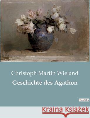 Geschichte des Agathon Christoph Martin Wieland 9782385084356 Culturea - książka