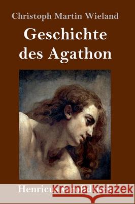 Geschichte des Agathon (Großdruck) Wieland, Christoph Martin 9783847846048 Henricus - książka