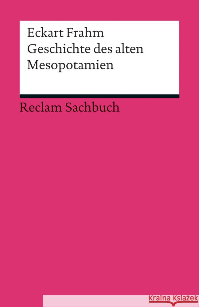 Geschichte des alten Mesopotamien Frahm, Eckart 9783150191088 Reclam, Ditzingen - książka