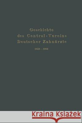 Geschichte Des Central-Vereins Deutscher Zahnärzte 1859-1909 Parreidt, Julius 9783662405246 Springer - książka