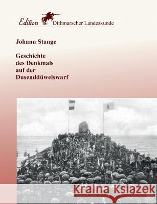 Geschichte des Denkmals auf der Dusenddüwelswarf Johann Stange Wolfgang Schulz 9783735740502 Books on Demand - książka